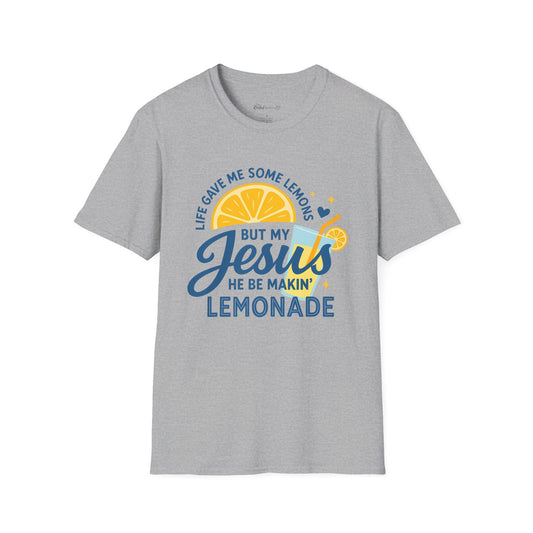 "Life Gave Me Some Lemons But My Jesus He Be Makin' Lemonade" Faith Tee