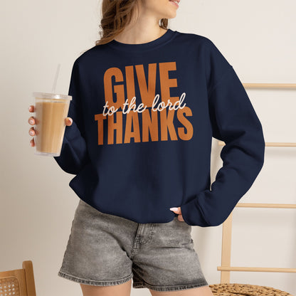 Give Thanks to the Lord Sweatshirt — Cozy Thanksgiving Crewneck