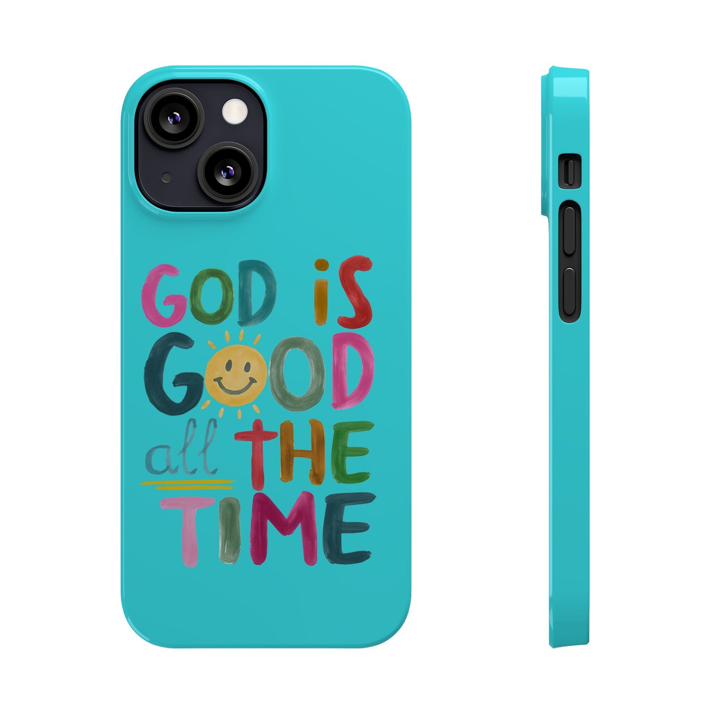 Slim Phone Case — "God Is Good All the Time" Teal Christian Inspirational Phone Cover