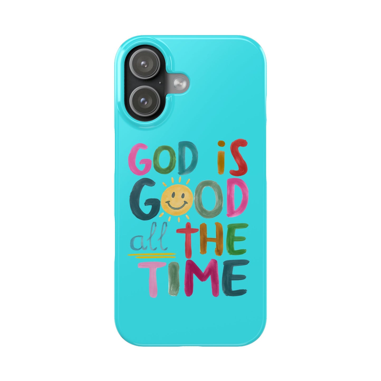 Slim Phone Case — "God Is Good All the Time" Teal Christian Inspirational Phone Cover