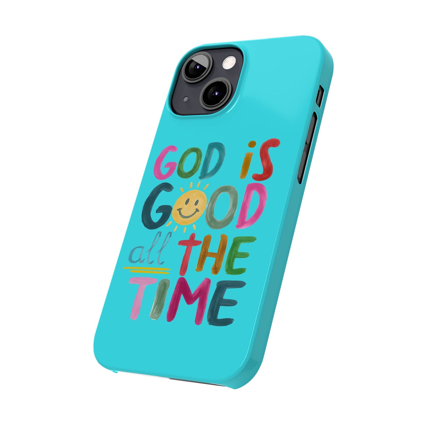 Slim Phone Case — "God Is Good All the Time" Teal Christian Inspirational Phone Cover