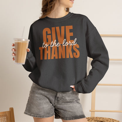 Give Thanks to the Lord Sweatshirt — Cozy Thanksgiving Crewneck