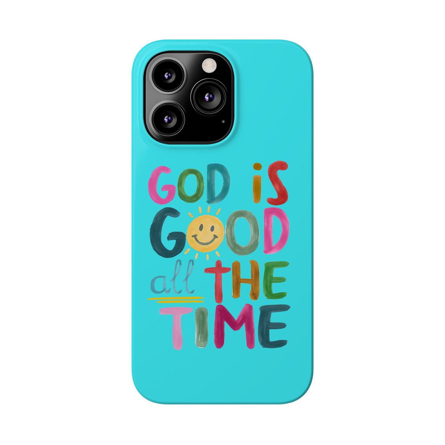 Slim Phone Case — "God Is Good All the Time" Teal Christian Inspirational Phone Cover