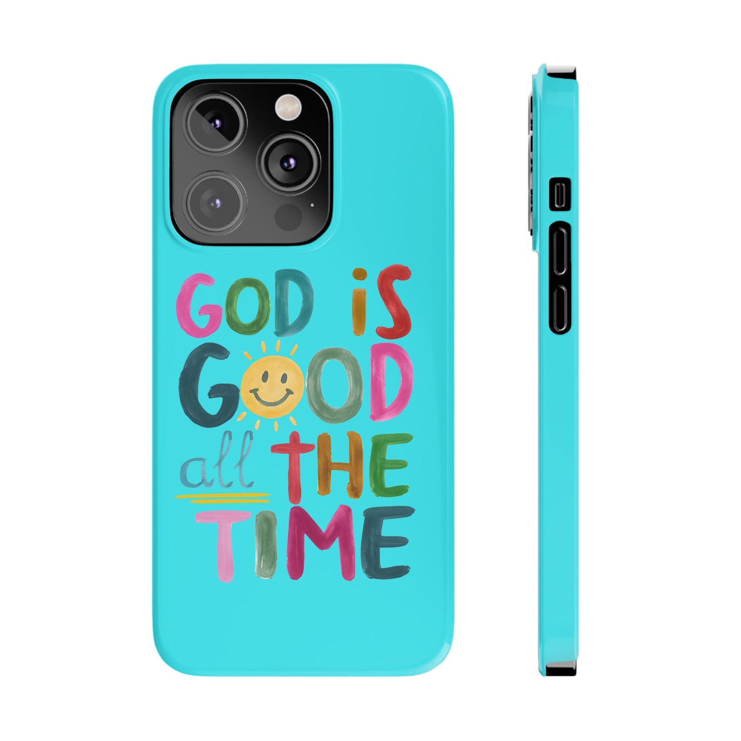 Slim Phone Case — "God Is Good All the Time" Teal Christian Inspirational Phone Cover
