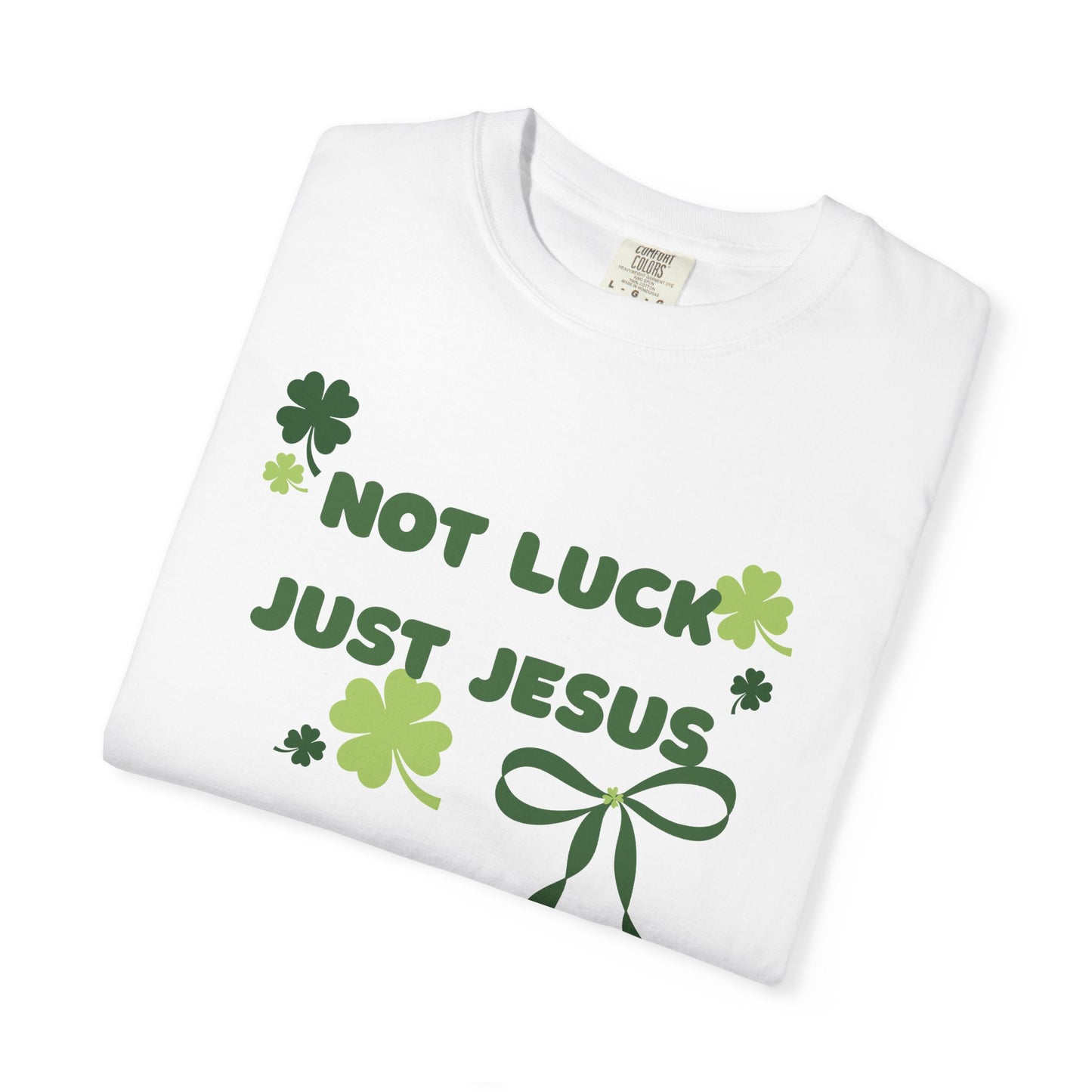 Not Luck Just Jesus T-Shirt — Christian St. Patrick's Day Tee with Shamrock Bow