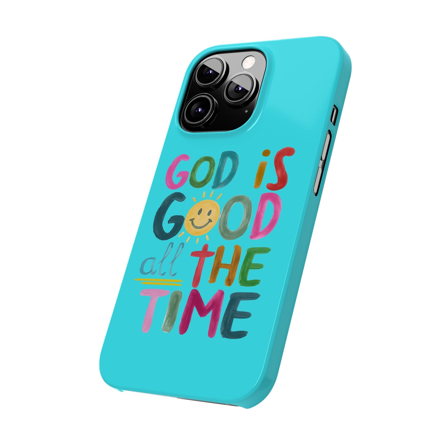 Slim Phone Case — "God Is Good All the Time" Teal Christian Inspirational Phone Cover