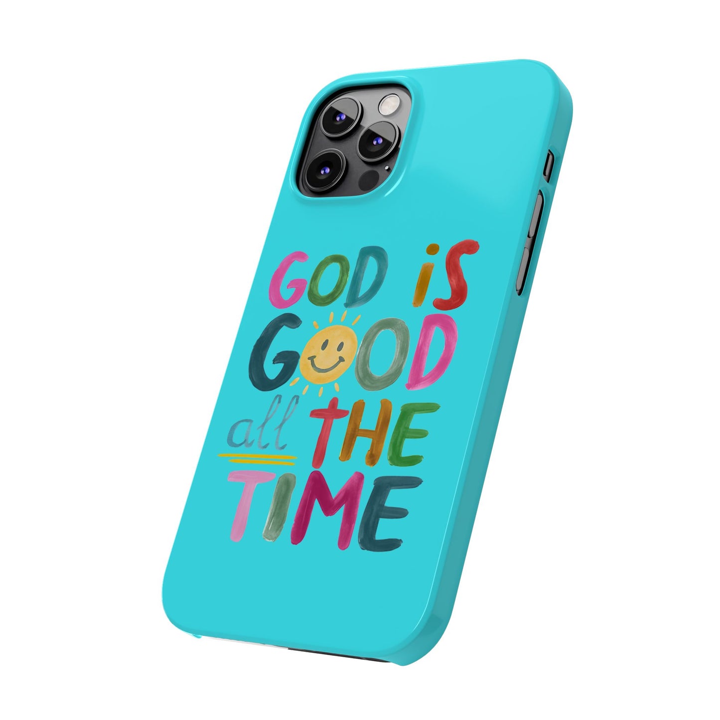 Slim Phone Case — "God Is Good All the Time" Teal Christian Inspirational Phone Cover