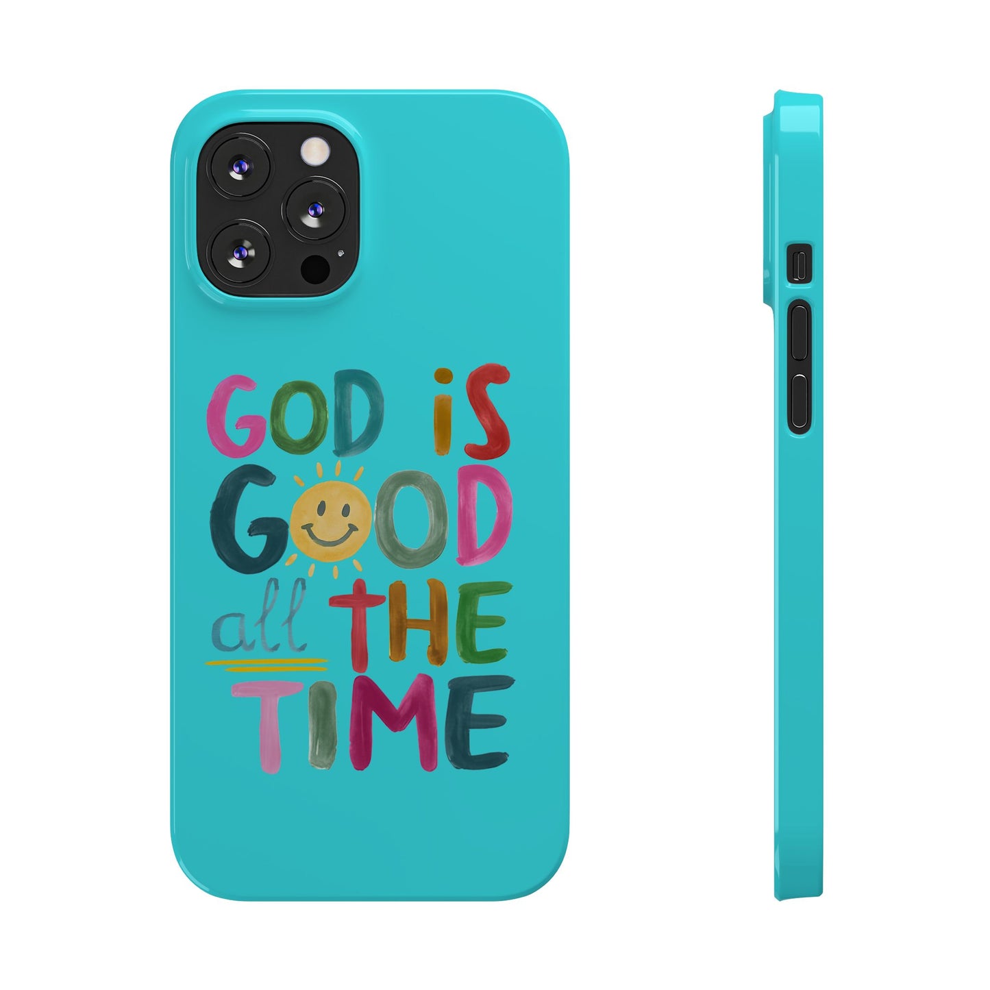 Slim Phone Case — "God Is Good All the Time" Teal Christian Inspirational Phone Cover
