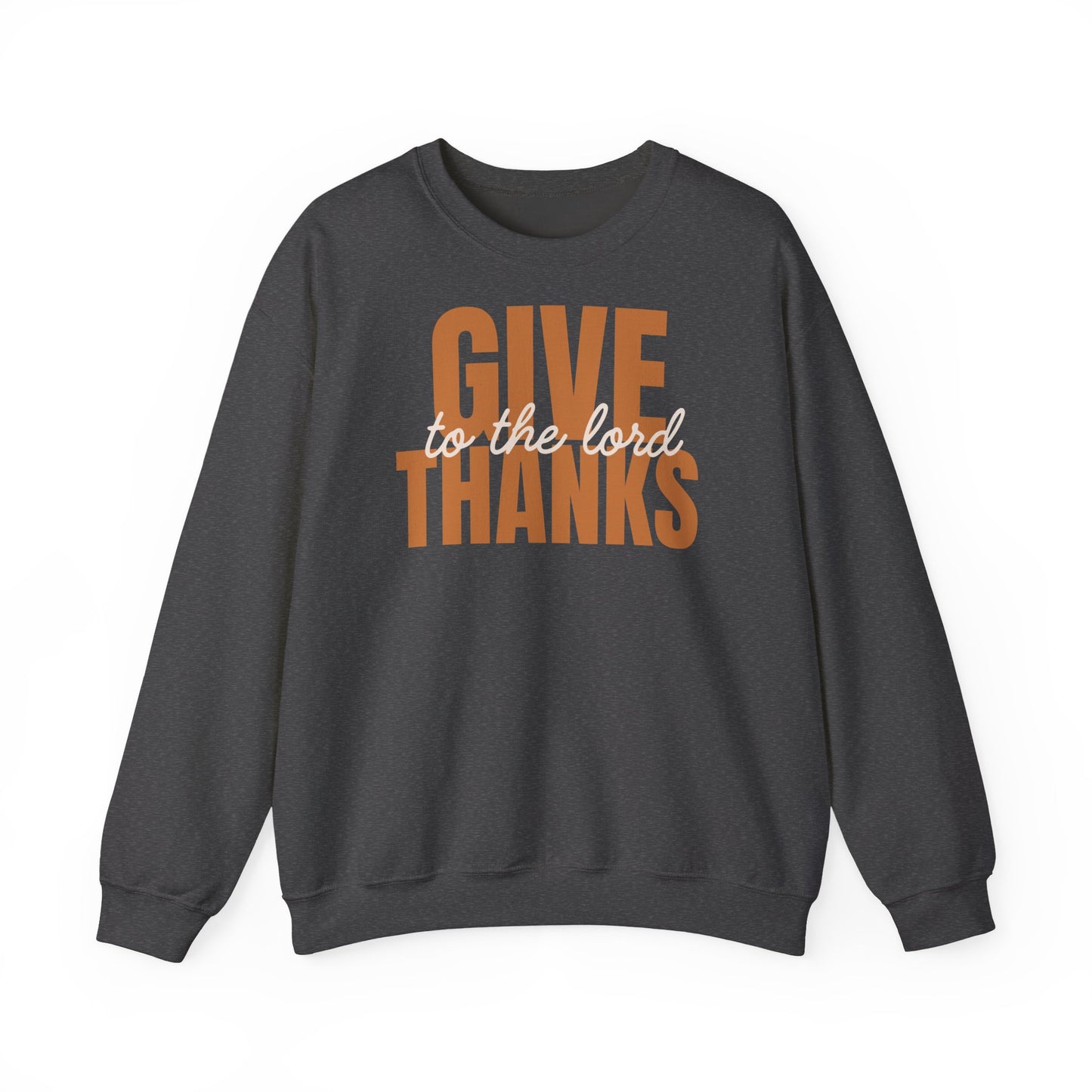 Give Thanks to the Lord Sweatshirt — Cozy Thanksgiving Crewneck