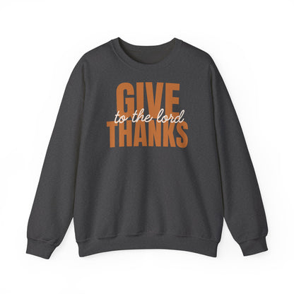 Give Thanks to the Lord Sweatshirt — Cozy Thanksgiving Crewneck