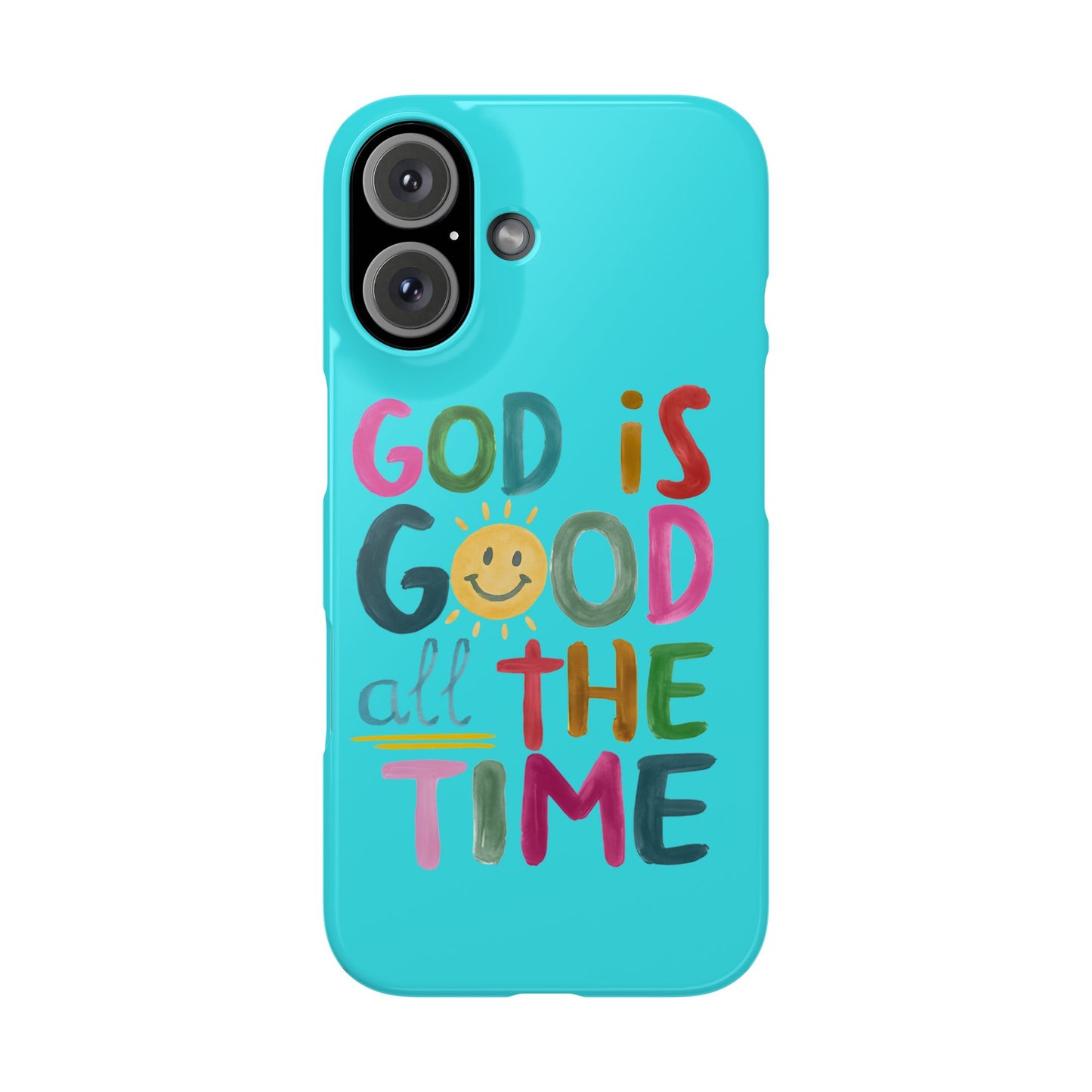 Slim Phone Case — "God Is Good All the Time" Teal Christian Inspirational Phone Cover