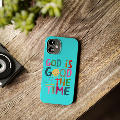 Slim Phone Case — "God Is Good All the Time" Teal Christian Inspirational Phone Cover