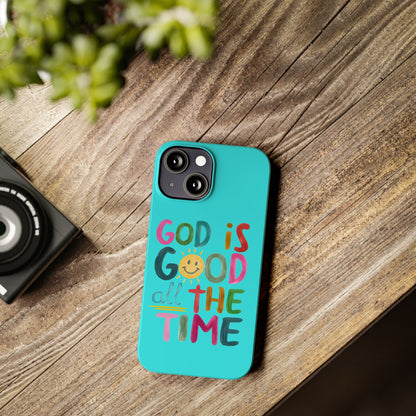 Slim Phone Case — "God Is Good All the Time" Teal Christian Inspirational Phone Cover