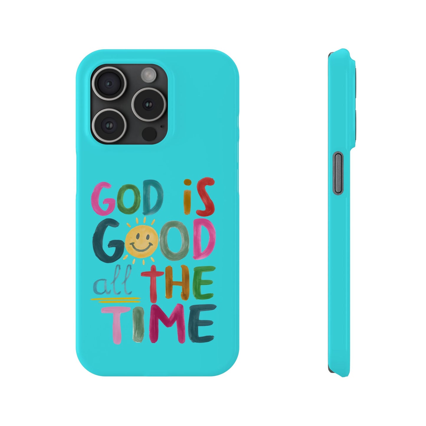 Slim Phone Case — "God Is Good All the Time" Teal Christian Inspirational Phone Cover