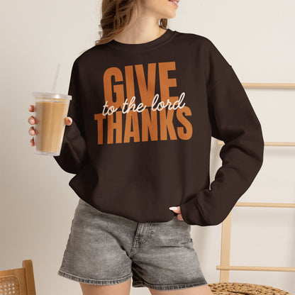 Give Thanks to the Lord Sweatshirt — Cozy Thanksgiving Crewneck