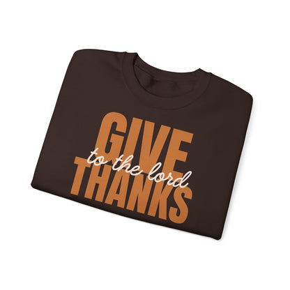 Give Thanks to the Lord Sweatshirt — Cozy Thanksgiving Crewneck