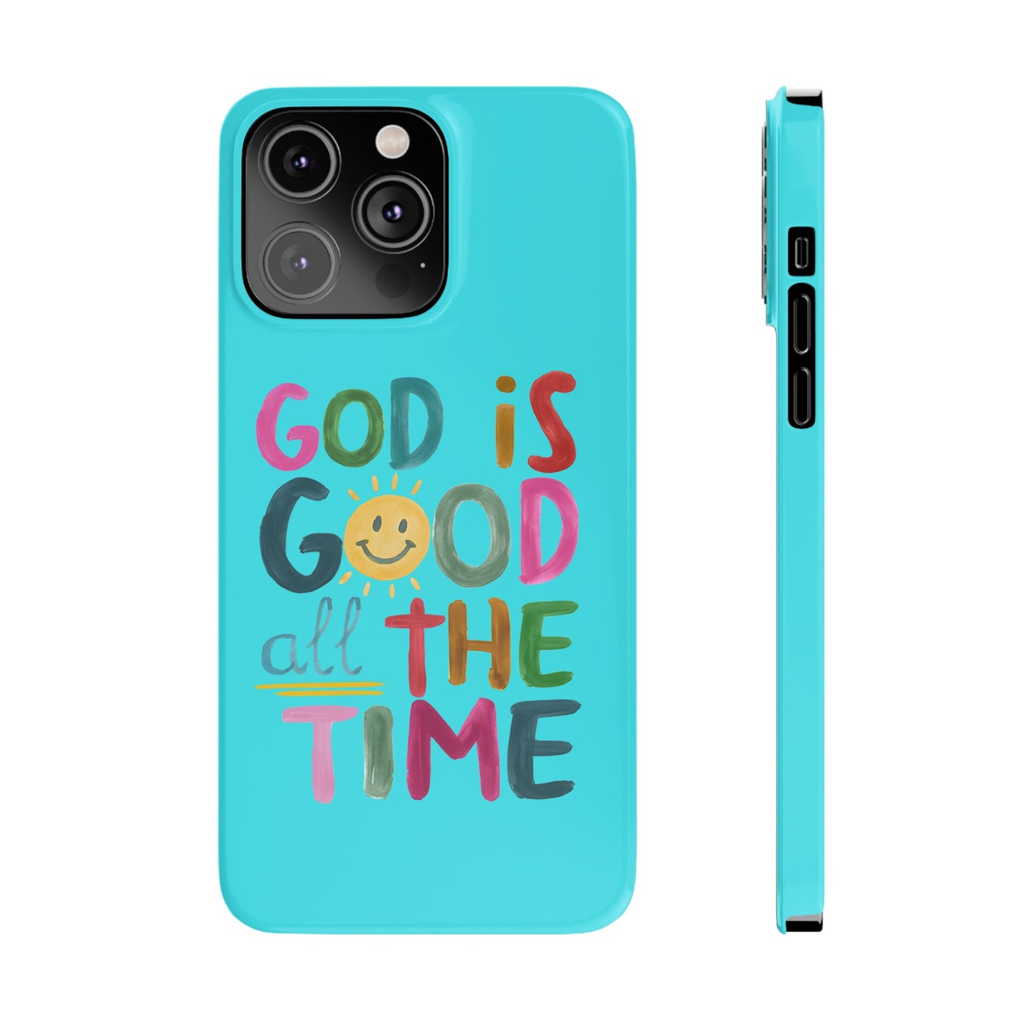 Slim Phone Case — "God Is Good All the Time" Teal Christian Inspirational Phone Cover