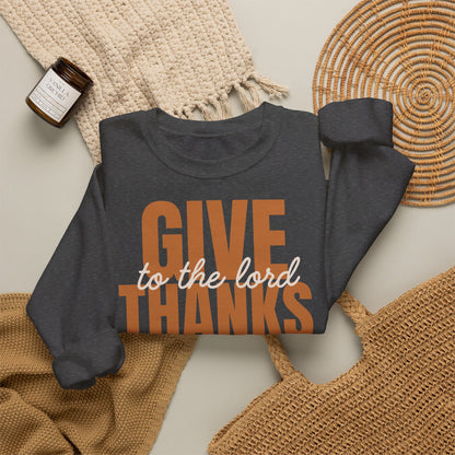 Give Thanks to the Lord Sweatshirt — Cozy Thanksgiving Crewneck