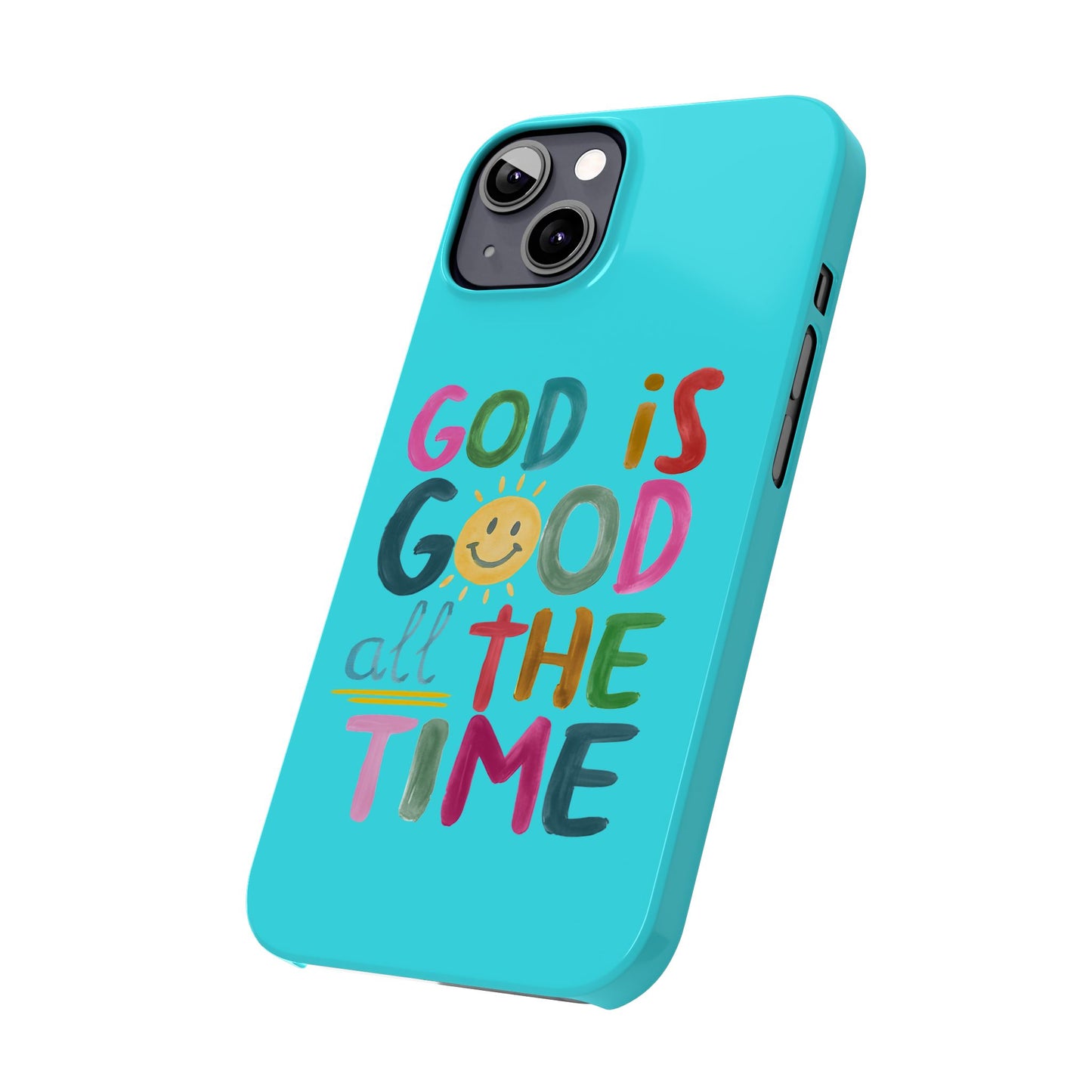 Slim Phone Case — "God Is Good All the Time" Teal Christian Inspirational Phone Cover