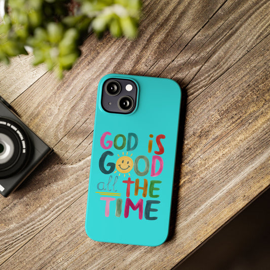 Slim Phone Case — "God Is Good All the Time" Teal Christian Inspirational Phone Cover