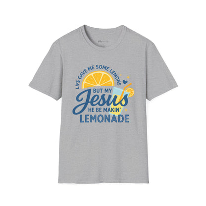 "Life Gave Me Some Lemons But My Jesus He Be Makin' Lemonade" Faith Tee
