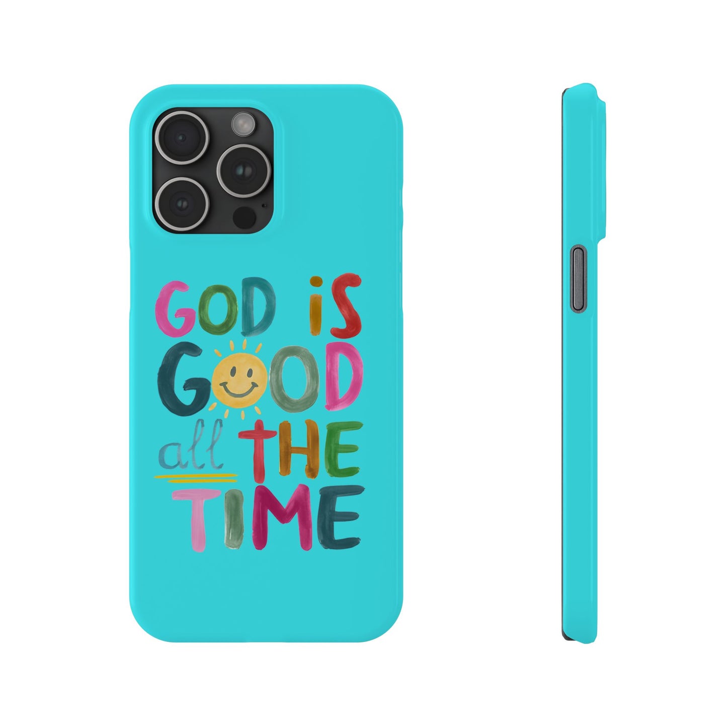 Slim Phone Case — "God Is Good All the Time" Teal Christian Inspirational Phone Cover