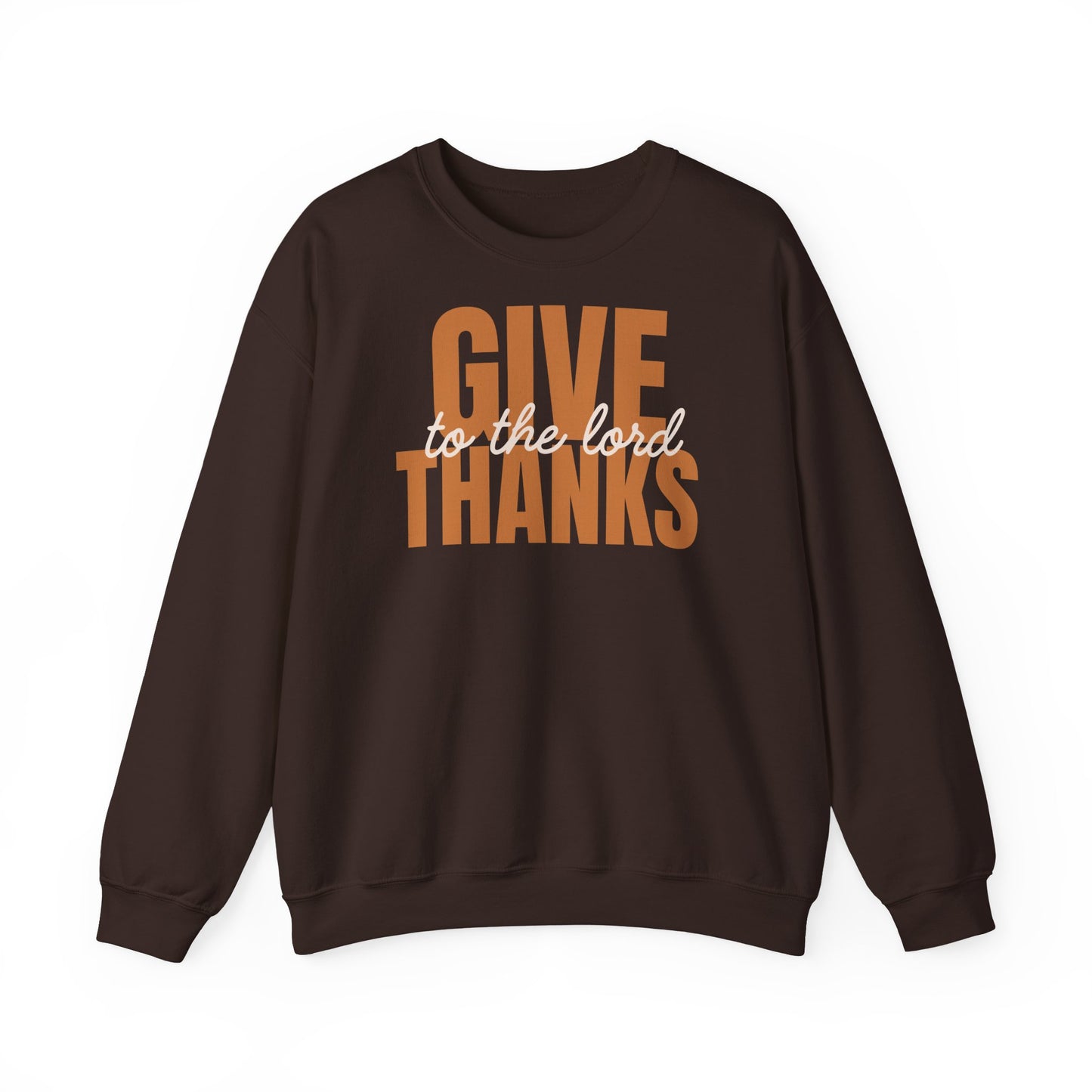 Give Thanks to the Lord Sweatshirt — Cozy Thanksgiving Crewneck