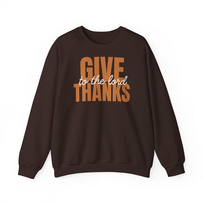 Give Thanks to the Lord Sweatshirt — Cozy Thanksgiving Crewneck