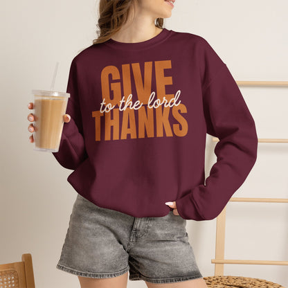 Give Thanks to the Lord Sweatshirt — Cozy Thanksgiving Crewneck