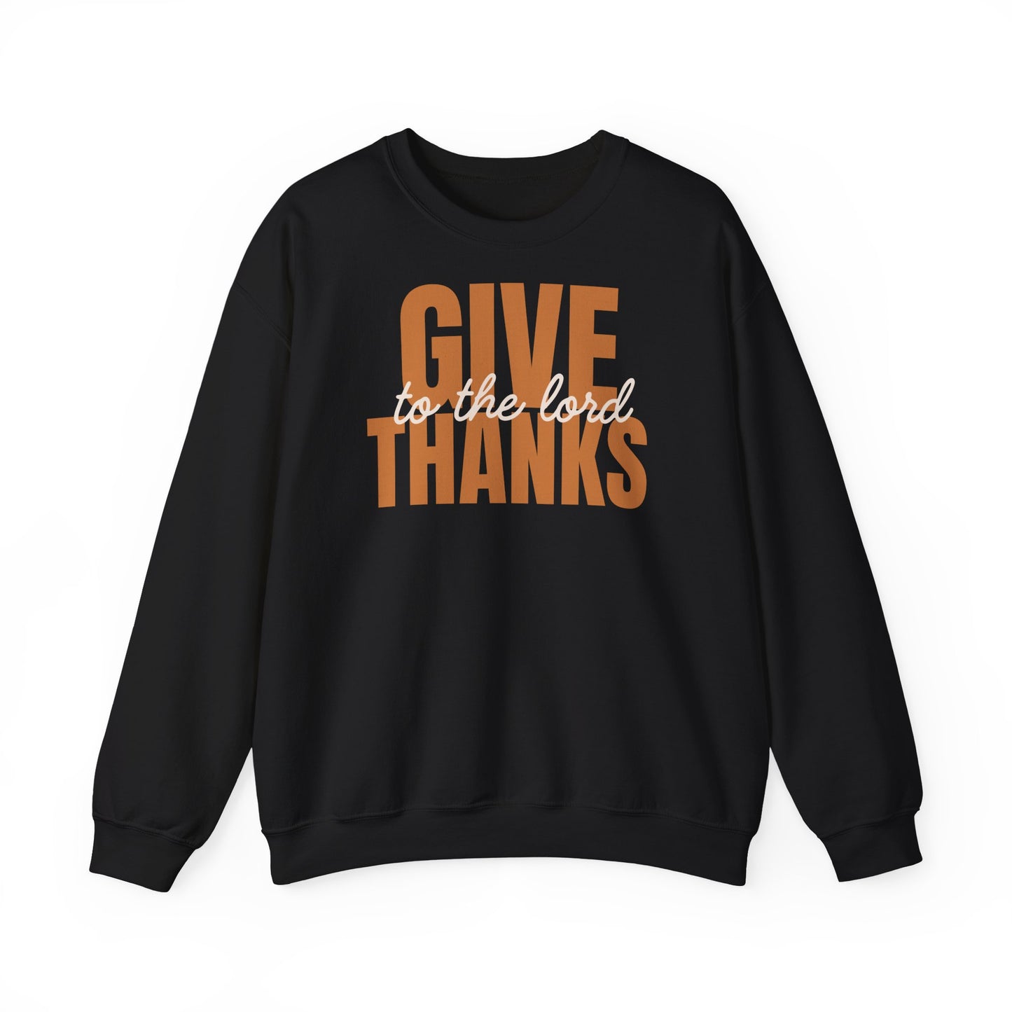 Give Thanks to the Lord Sweatshirt — Cozy Thanksgiving Crewneck