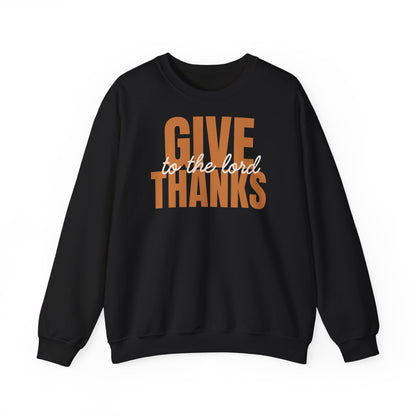 Give Thanks to the Lord Sweatshirt — Cozy Thanksgiving Crewneck