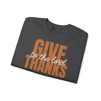 Give Thanks to the Lord Sweatshirt — Cozy Thanksgiving Crewneck