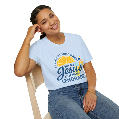 "Life Gave Me Some Lemons But My Jesus He Be Makin' Lemonade" Faith Tee