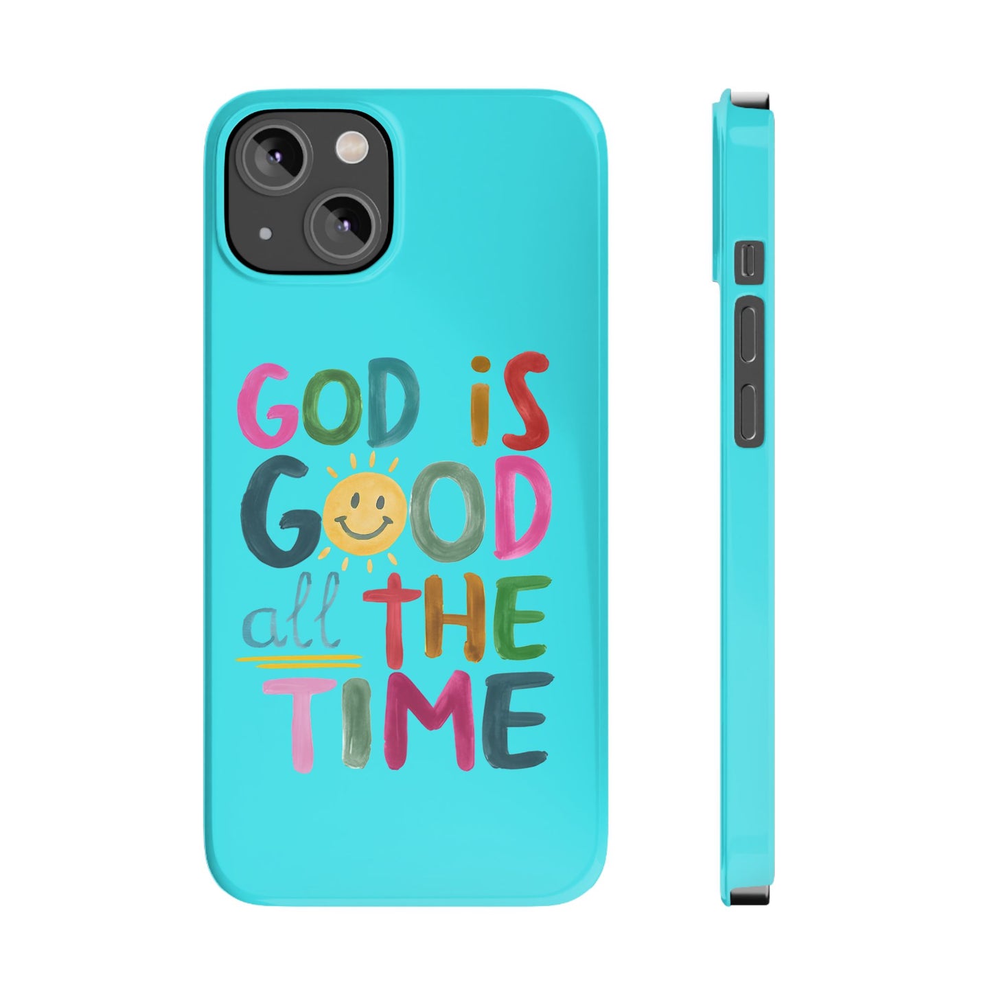 Slim Phone Case — "God Is Good All the Time" Teal Christian Inspirational Phone Cover