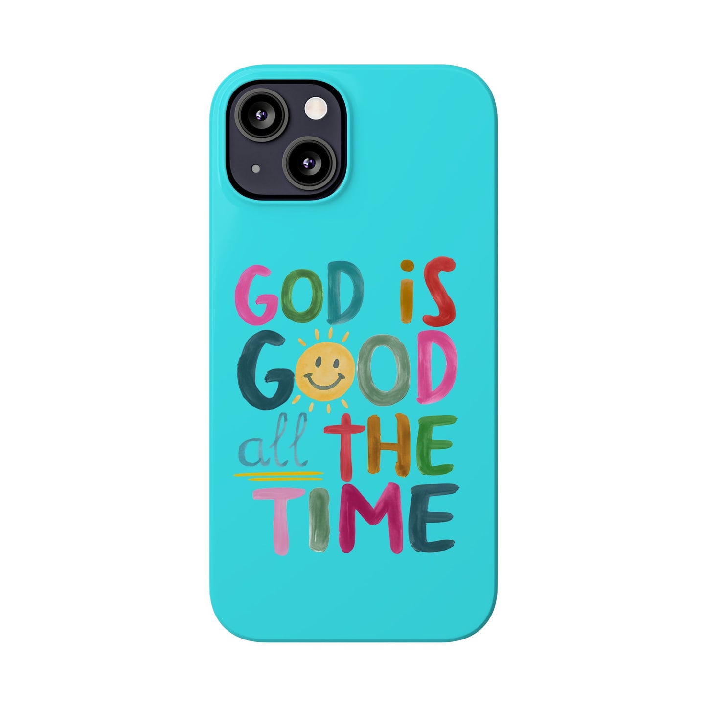 Slim Phone Case — "God Is Good All the Time" Teal Christian Inspirational Phone Cover