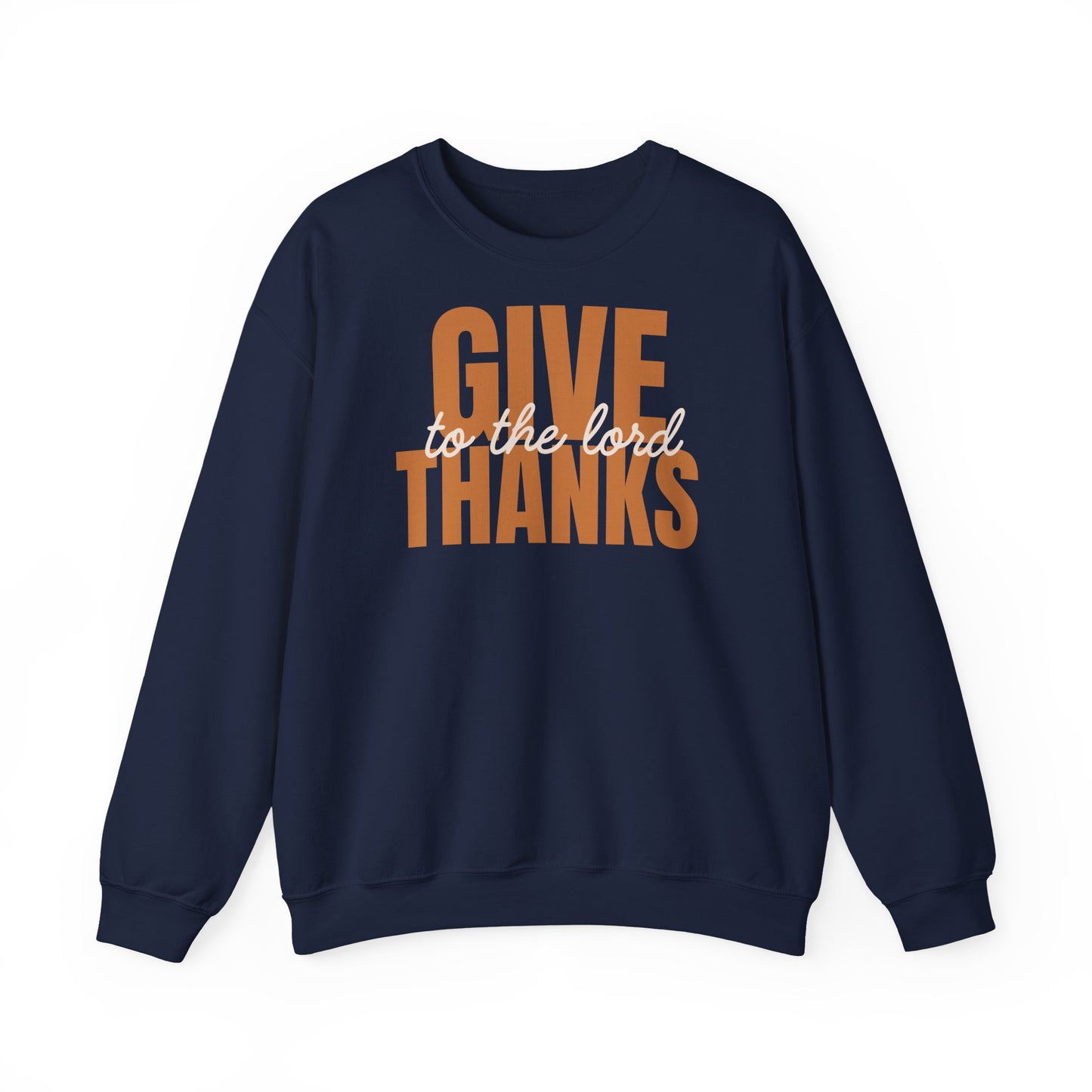 Give Thanks to the Lord Sweatshirt — Cozy Thanksgiving Crewneck