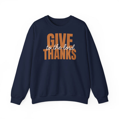 Give Thanks to the Lord Sweatshirt — Cozy Thanksgiving Crewneck
