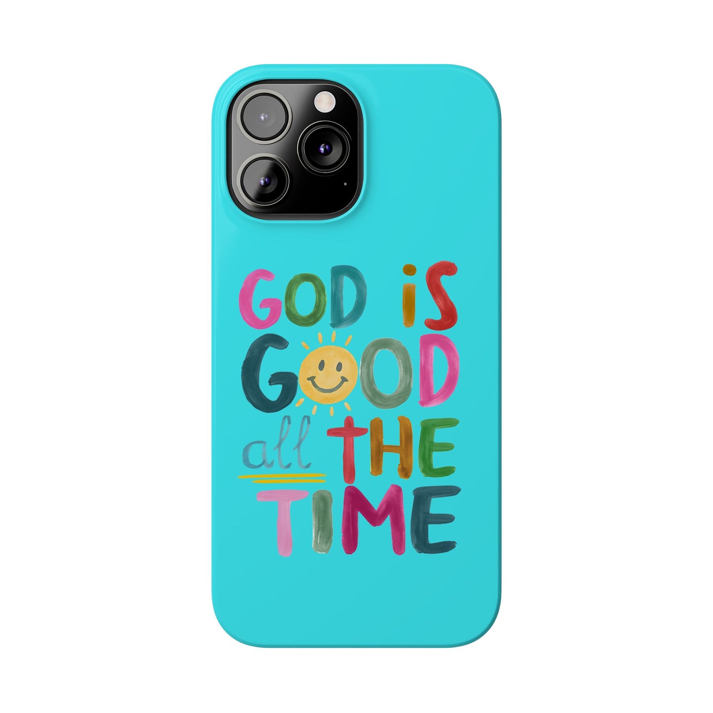 Slim Phone Case — "God Is Good All the Time" Teal Christian Inspirational Phone Cover