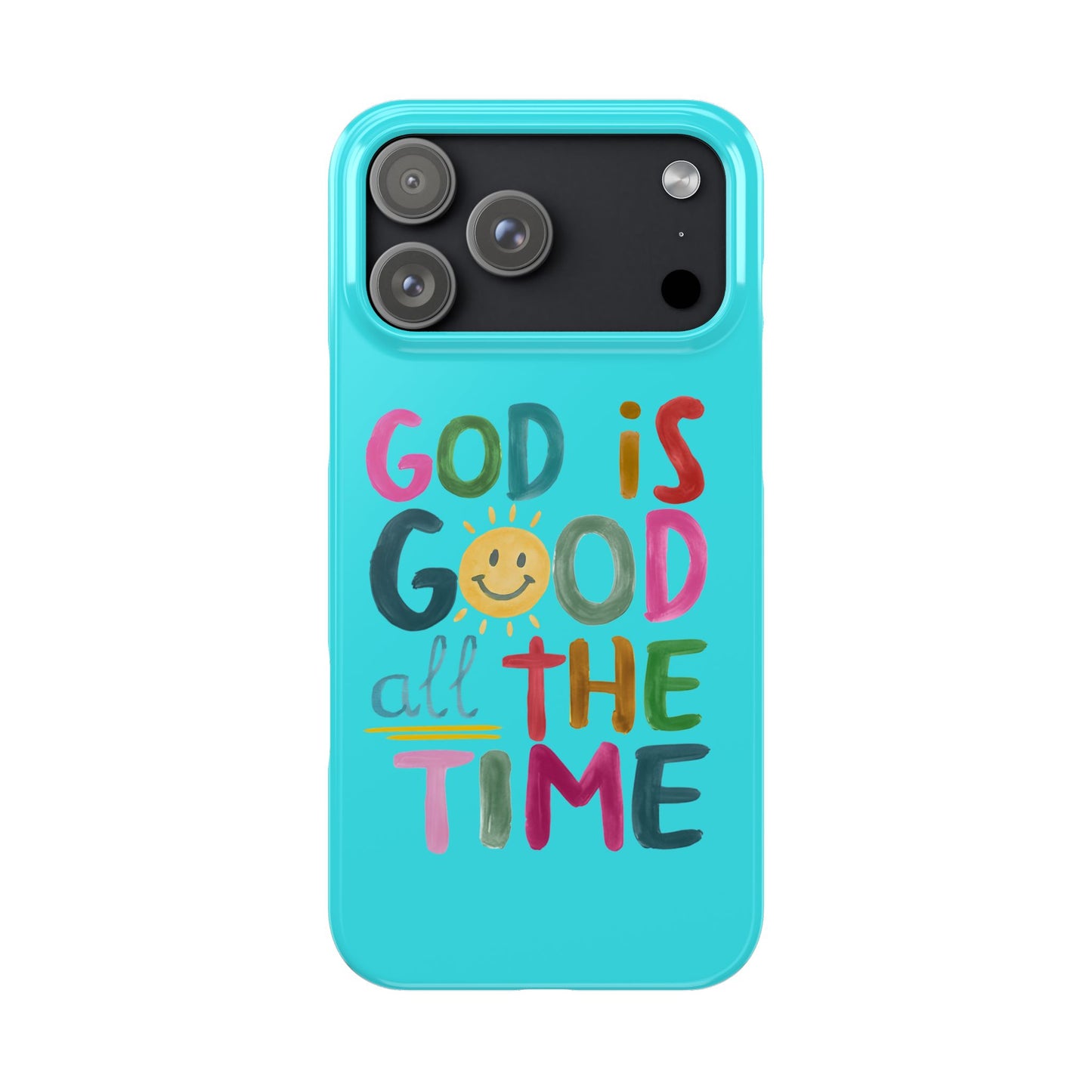 Slim Phone Case — "God Is Good All the Time" Teal Christian Inspirational Phone Cover