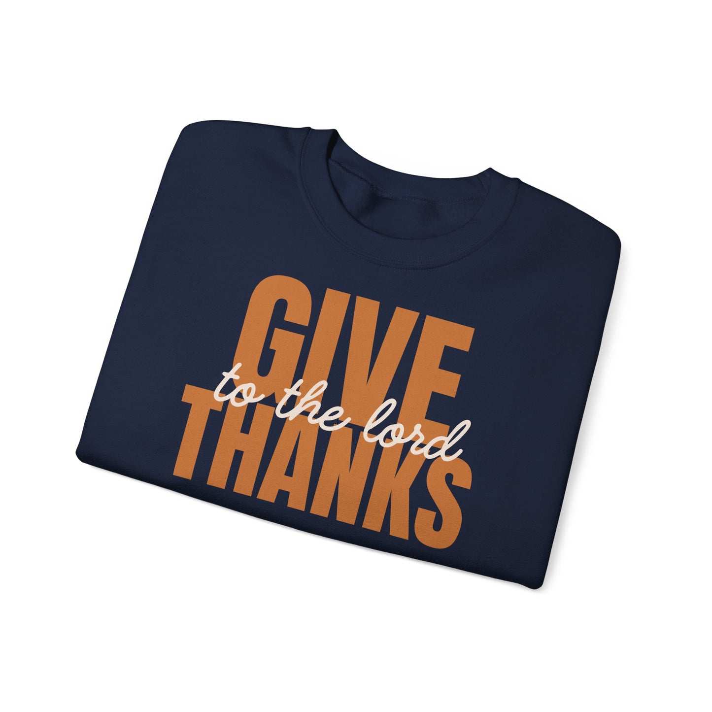Give Thanks to the Lord Sweatshirt — Cozy Thanksgiving Crewneck