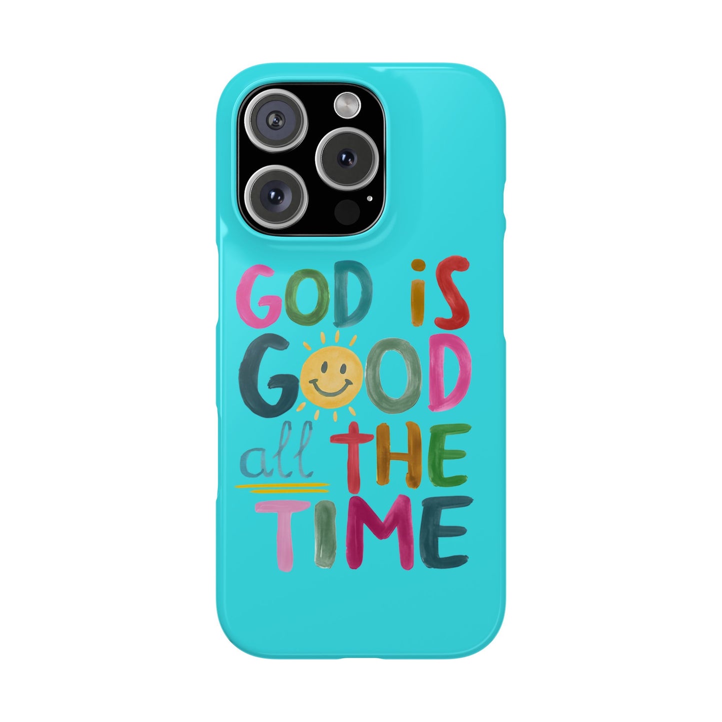 Slim Phone Case — "God Is Good All the Time" Teal Christian Inspirational Phone Cover