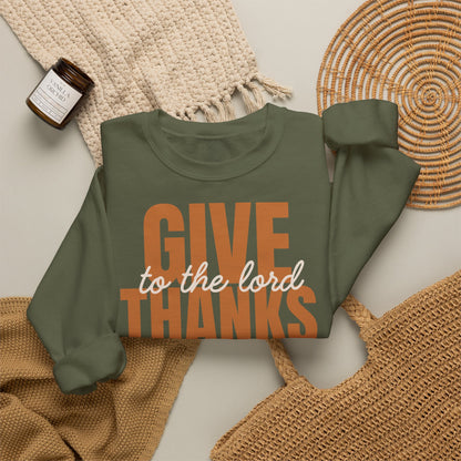 Give Thanks to the Lord Sweatshirt — Cozy Thanksgiving Crewneck