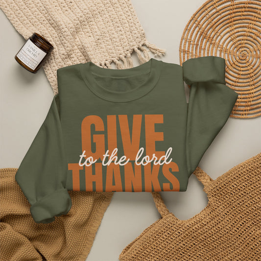 Give Thanks to the Lord Sweatshirt — Cozy Thanksgiving Crewneck