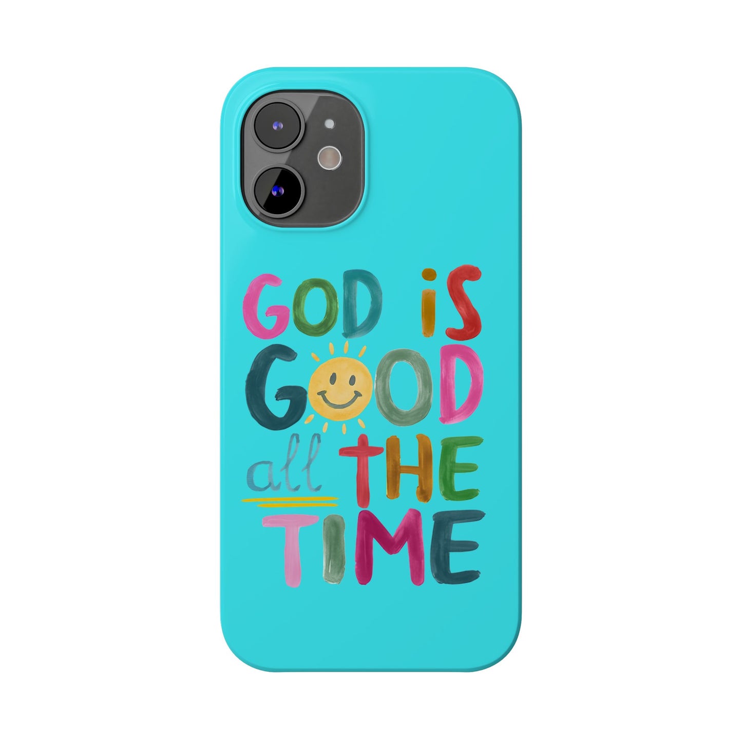 Slim Phone Case — "God Is Good All the Time" Teal Christian Inspirational Phone Cover